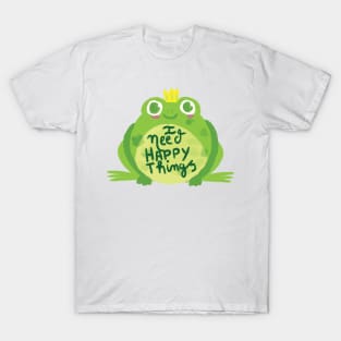 i need happy things(frog) T-Shirt